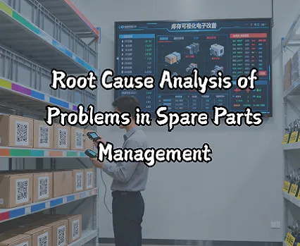 Root Cause Analysis of Problems in Spare Parts Management